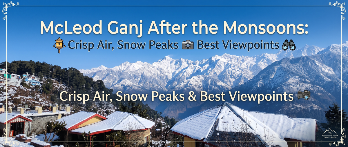 A panoramic mountain landscape in McLeod Ganj after the monsoons, with snow-covered roofs and distant peaks under a clear blue sky. Text highlights crisp air, snow peaks, and best viewpoints with icons of a prayer wheel, camera, and binoculars.